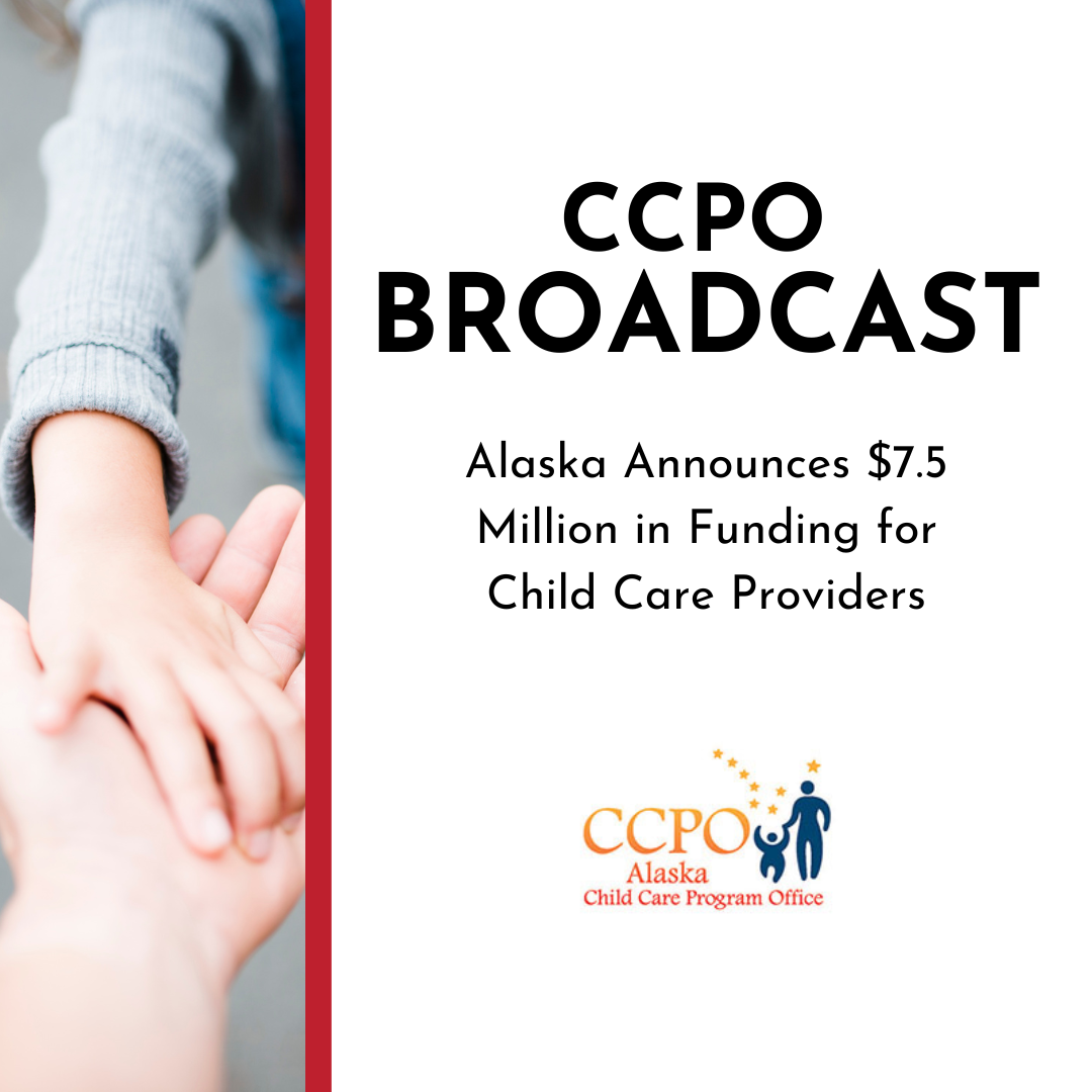 CCPO Broadcast: Alaska Announces $7.5 Million in Funding for Child Care Providers