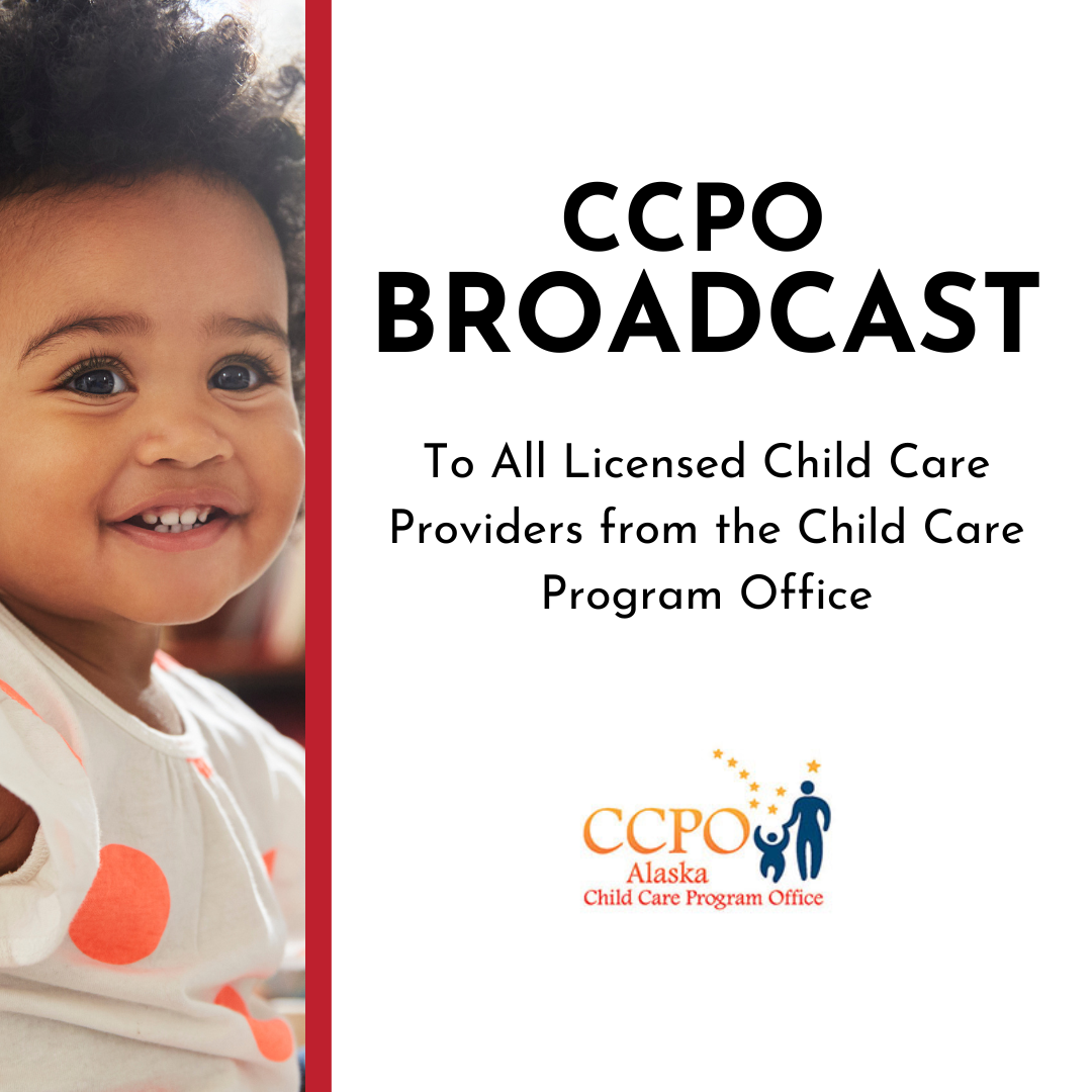 CCPO Broadcast: To All Licensed Child Care Providers from the Child Care Program Office