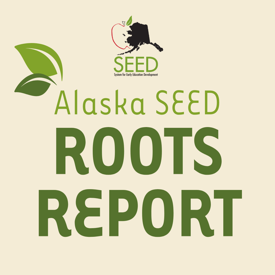 Reflecting on Impact: Alaska SEED ROOTS 2021-2022 Report